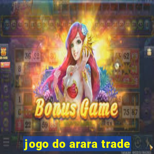 jogo do arara trade